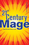 21st Century Mage (Bring the Divine Down to Earth) by Jason Augustus Newcomb, 9781578632374
