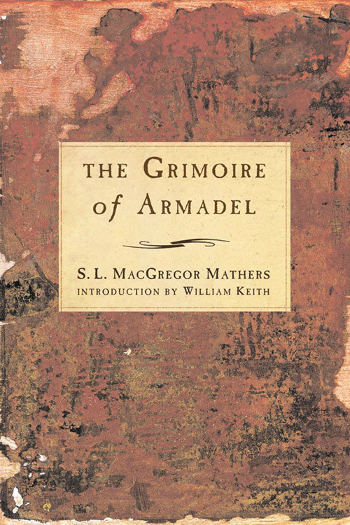 The Grimoire of Armadel by S. L. Macgregor Mathers, William Keith, 9781578632411