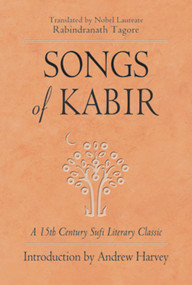 Songs of Kabir by Rabindranath Tagore, Andrew Harvey, 9781578632497