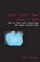 They Don't See What I See (How to Talk With Loved Ones Who Have Crossed over) by Ruth Berger, 9781578632633