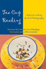 Tea Cup Reading (A Quick and Easy Guide to Tasseography) by Sasha Fenton, 9781578632640