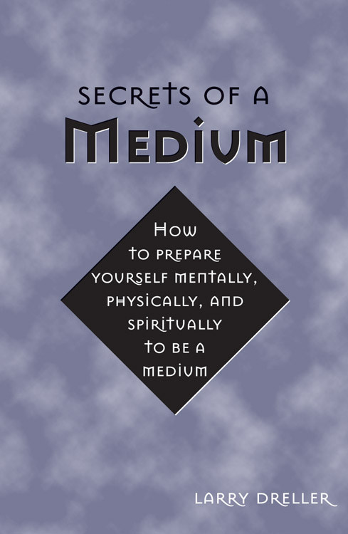 Secrets of a Medium by Larry Dreller, 9781578632831