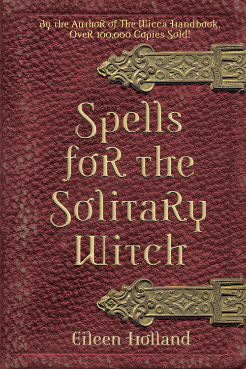 Spells for the Solitary Witch by Eileen Holland, 9781578632947