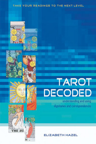 Tarot Decoded (Understanding and Using Dignities and Correspondences) by Elizabeth Hazel, 9781578633029