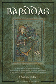 Barddas (A Collection of Original Documents, Illustrative of the Theology Wisdom, and Usages of the Bardo-Druidic Systems of the Isle of Britain) by J. Williams Ab Ithel, John Matthews, Iolo Morganwg, 9781578633074