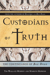 Custodians Of Truth (The Continuance Of Rex Deus) by Tim Wallace-Murphy, Marilyn Hopkins, 9781578633234