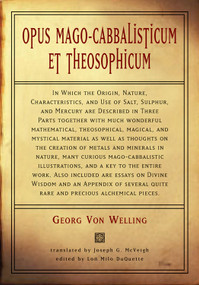 Opus Mago-Cabbalisticum Et Theosophicum by Georg Von Welling, Joseph G. McVeigh, Lon Milo DuQuette, 9781578633272