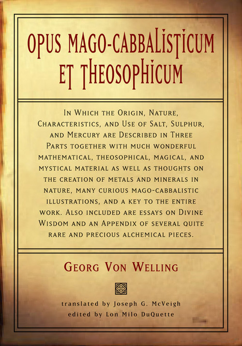 Opus Mago-Cabbalisticum Et Theosophicum by Georg Von Welling, Joseph G. McVeigh, Lon Milo DuQuette, 9781578633272