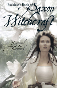 Buckland's Book of Saxon Witchcraft by Raymond Buckland, 9781578633289