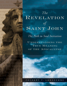 Revelation of St. John (The Path to Soul Initiation) by Zachary Lansdowne, 9781578633425