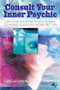 Consult Your Inner Psychic (How To Use Intuitive Guidance To Make Your Life Work Better) by Carole Lynne, 9781578633432