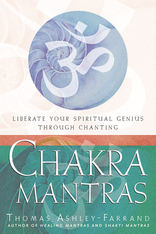 Chakra Mantras (Liberate Your Spiritual Genius Through Chanting) by Thomas Ashley Farrand, 9781578633678