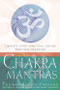 Chakra Mantras (Liberate Your Spiritual Genius Through Chanting) by Thomas Ashley Farrand, 9781578633678