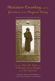Aleister Crowley and the Practice of the Magical Diary by James Wasserman, J. Daniel Gunther, 9781578633722