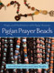 Pagan Prayer Beads (Magic and Meditation with Pagan Rosaries) by John Michael Greer, Clare Vaughn, 9781578633845