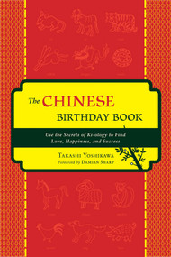 Chinese Birthday Book (How to Use the Secrets of Kiology to Find Love, Happiness and Success) by Takashi Yoshikawa, 9781578633920