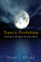 Trance-Portation (Learning to Navigate the Inner World) by Diana L. Paxson, 9781578634057
