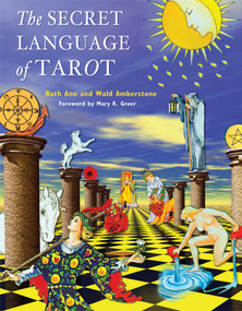 The Secret Language of Tarot by Wald  Amberstone, Ruth Ann Amberstone, Mary K. Greer, 9781578634163