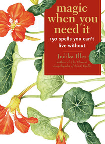 Magic When You Need It (150 Spells You Can't Live Without) by Judika Illes, 9781578634194