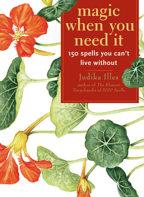 Magic When You Need It (150 Spells You Can't Live Without) by Judika Illes, 9781578634194
