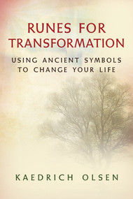 Runes for Transformation (Using Ancient Symbols to Change Your Life) by Kaedrich Olsen, 9781578634255
