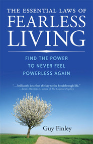 The Essential Laws of Fearless Living (Find the Power to Never Feel Powerless Again) by Guy Finley, 9781578634279