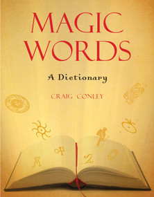 Magic Words (A Dictionary) by Craig  Conley, 9781578634347