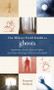 The Weiser Field Guide to Ghosts (Apparitions, Spirits, Spectral Lights and Other Hauntings of History and Legend) by Raymond Buckland, 9781578634514