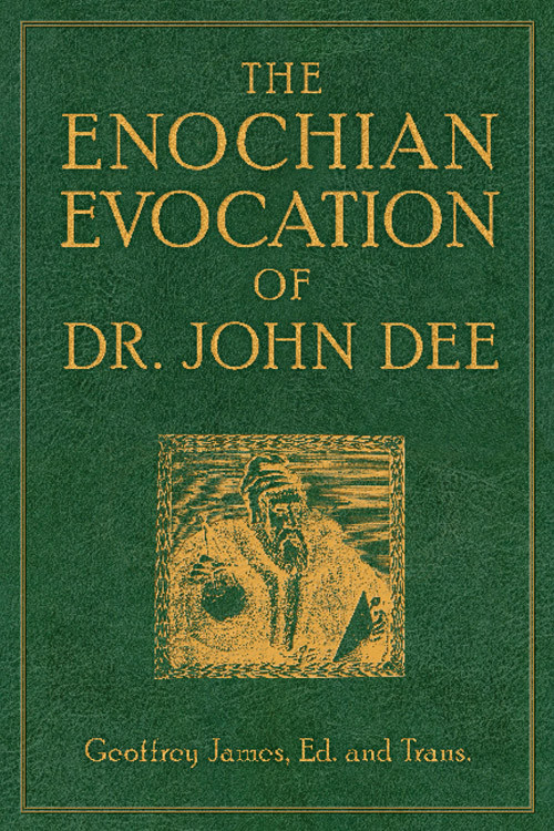 The Enochian Evocation of Dr. John Dee by Geoffrey James, 9781578634538