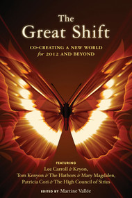 The Great Shift (Co-Creating a New World for 2012 and Beyond) by Lee Carroll (Kryon), Tom Kenyon, Patricia Cori, Martine Vallée, 9781578634576