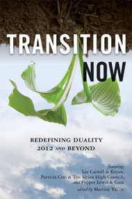 Transition Now (Redefining Duality, 2012 and Beyond) by Lee Carroll (Kryon), Patricia Cori, Pepper Lewis, Martine Vallee, 9781578634743