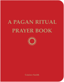 A Pagan Ritual Prayer Book by Ceisiwr Serith, 9781578634842