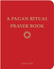 A Pagan Ritual Prayer Book by Ceisiwr Serith, 9781578634842
