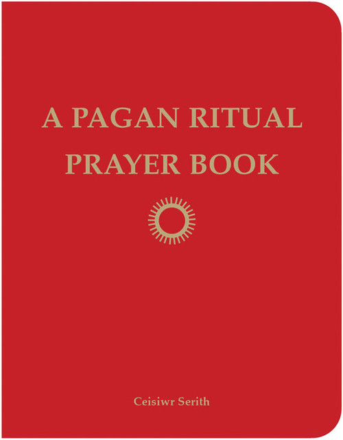 A Pagan Ritual Prayer Book by Ceisiwr Serith, 9781578634842