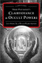 Swami Panchadasi's Clairvoyance and Occult Powers (A Lost Classic) by William Walker Atkinson, Clint Marsh, 9781578635009