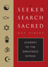 The Seeker, the Search, the Sacred (Journey to the Greatness Within) by Guy Finley, 9781578635023
