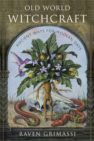 Old World Witchcraft (Ancient Ways for Modern Days) by Raven Grimassi, 9781578635054