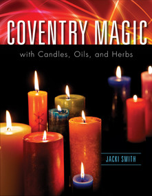 Coventry Magic with Candles, Oils, and Herbs by Jacki Smith, 9781578635108