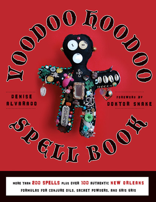 Voodoo Hoodoo Spellbook by Denise Alvarado, Doktor Snake, 9781578635139