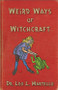 Weird Ways of Witchcraft by Leo Louis Martello, Rev. Lori Bruno, 9781578635160
