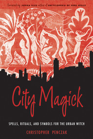 City Magick (Spells, Rituals, and Symbols for the Urban Witch) by Christopher Penczak, Judika Illes, 9781578635214