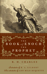 The Book of Enoch the Prophet ((with introductions by R. A. Gilbert and Lon Milo DuQuette)) by R. H. Charles, R.A. Gilbert, Lon Milo DuQuette, 9781578635238