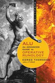 ALU, An Advanced Guide to Operative Runology by Edred Thorsson, 9781578635269