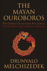 The Mayan Ouroboros (The Cosmic Cycles Come Full Circle) by Drunvalo Melchizedek, 9781578635337