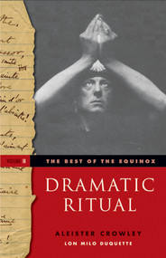 The Best of the Equinox, Dramatic Ritual (Volume II) by Aleister Crowley, Lon Milo DuQuette, 9781578635429