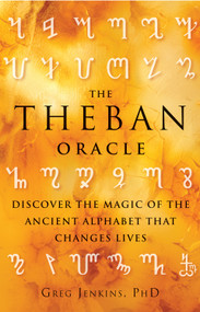 The Theban Oracle (Discover the Magic of the Ancient Alphabet That Changes Lives) by Greg Jenkins, 9781578635498