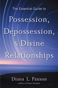 The Essential Guide to Possession, Depossession, and Divine Relationships by Diana L. Paxson, 9781578635528