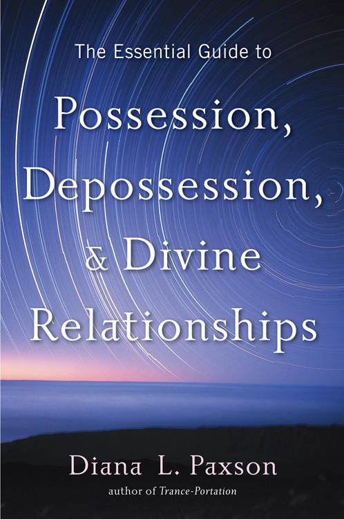 The Essential Guide to Possession, Depossession, and Divine Relationships by Diana L. Paxson, 9781578635528