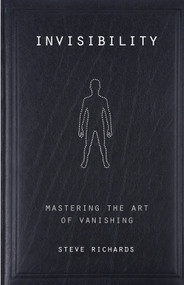 Invisibility (Mastering the Art of Vanishing) by Steve Richards, 9781578635535