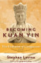 Becoming Kuan Yin (The Evolution of Compassion) by Stephen Levine, Ondrea Levine, 9781578635559